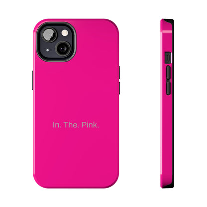 In. The. Pink. / Neon Pink iPhone Case