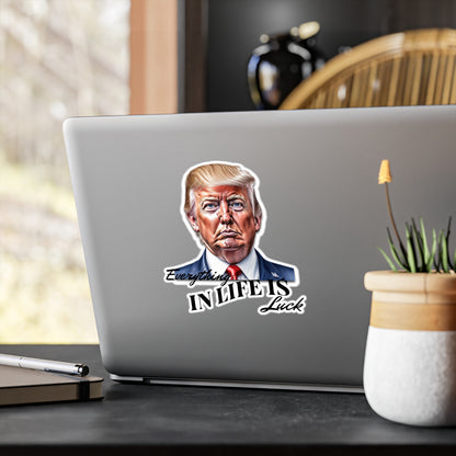 Trump "Everything In Life is Luck" sticker,