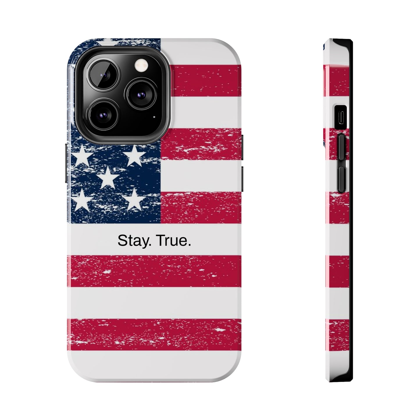 Stay. True. / The Red, White &  Blue iPhone Case