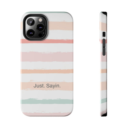 Just. Sayin. /  My Stripes iPhone Case