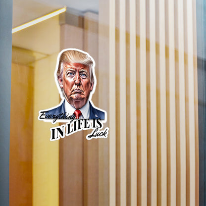 Trump "Everything In Life is Luck" sticker,