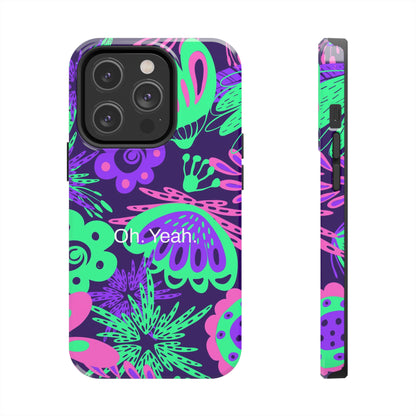 Oh. Yeah. / Neon Flowers iPhone Case