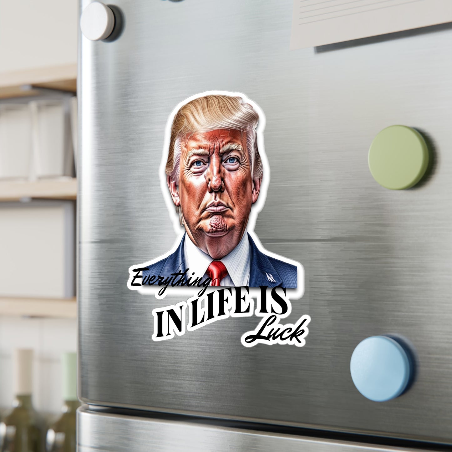 Trump "Everything In Life is Luck" sticker,