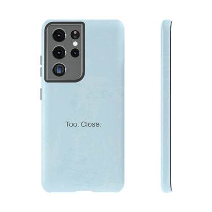 Too. Close. / Watercolor Samsung Case