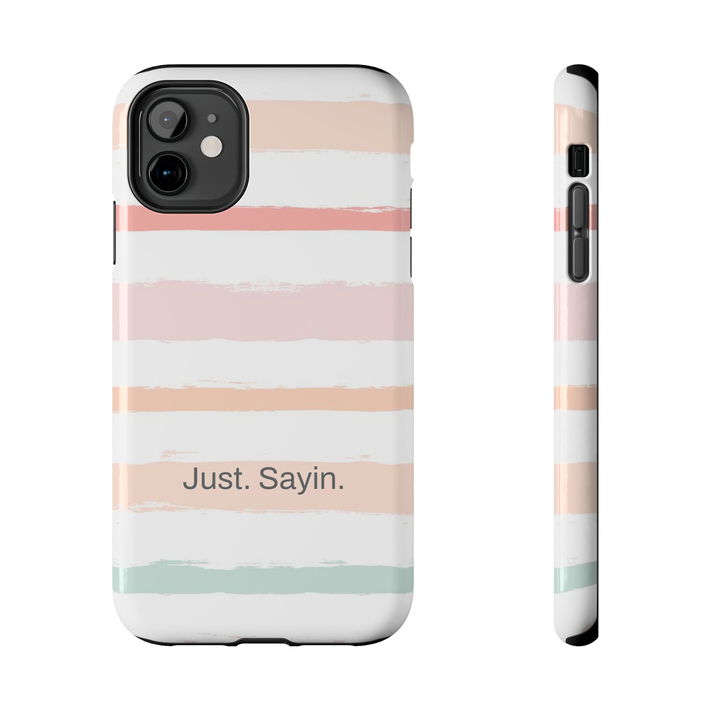 Just. Sayin. /  My Stripes iPhone Case