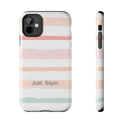 Just. Sayin. /  My Stripes iPhone Case