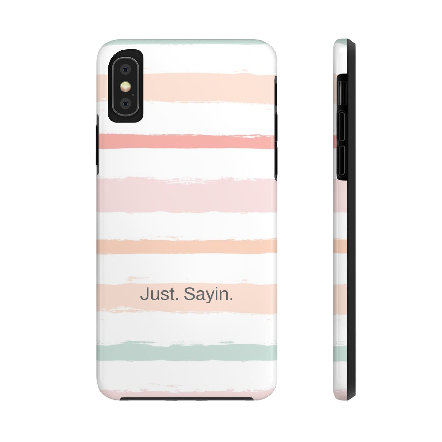 Just. Sayin. /  My Stripes iPhone Case