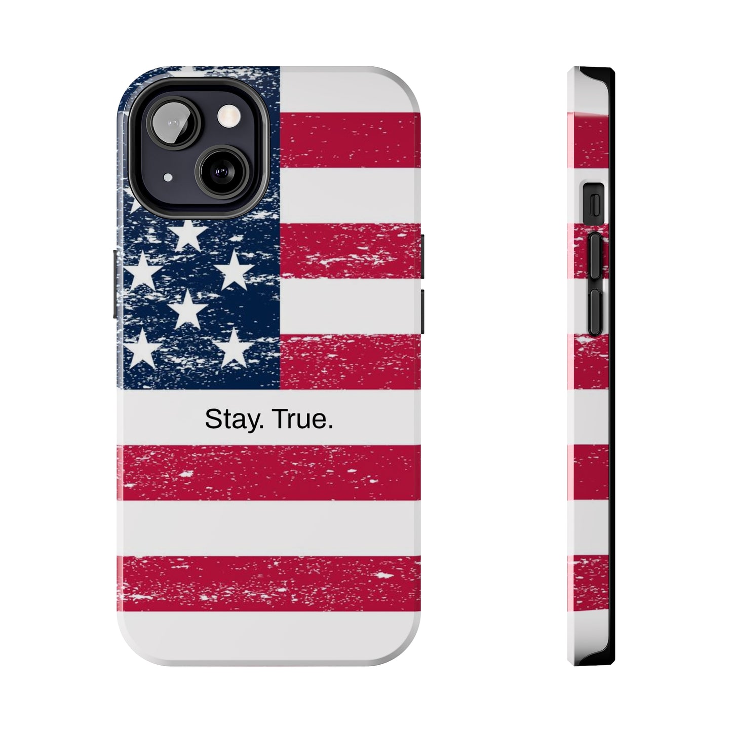 Stay. True. / The Red, White &  Blue iPhone Case