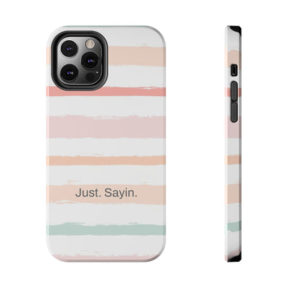 Just. Sayin. /  My Stripes iPhone Case