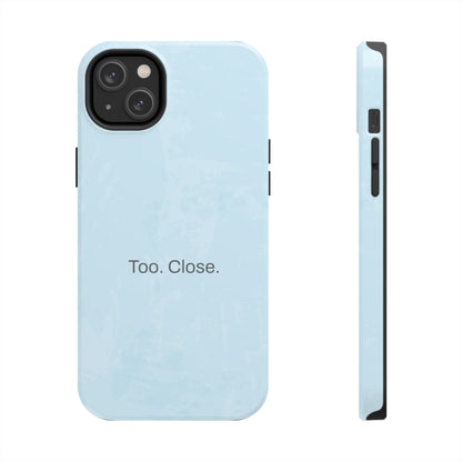 Too. Close. / Watercolor iPhone Case