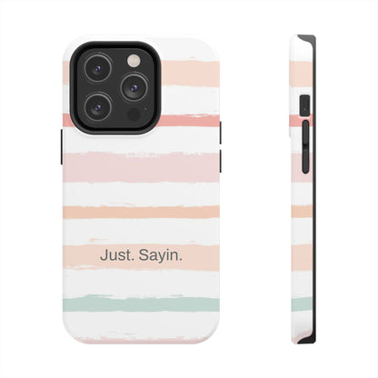 Just. Sayin. /  My Stripes iPhone Case