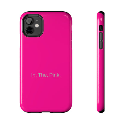 In. The. Pink. / Neon Pink iPhone Case