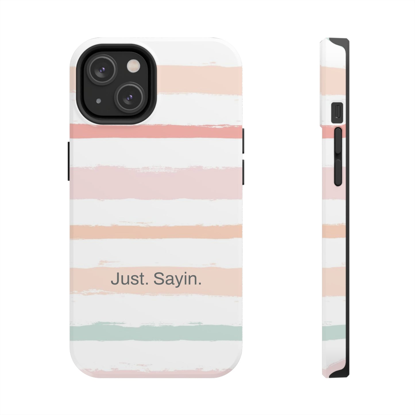 Just. Sayin. /  My Stripes iPhone Case