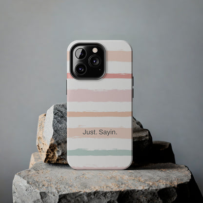 Just. Sayin. /  My Stripes iPhone Case