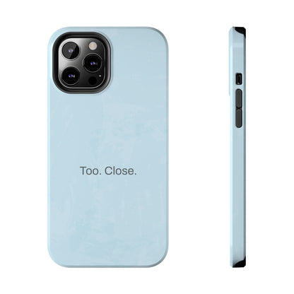 Too. Close. / Watercolor iPhone Case