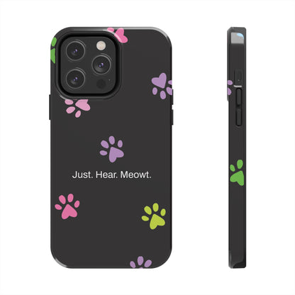 Just. Hear. Meowt. / Kitty Paws iPhone Case