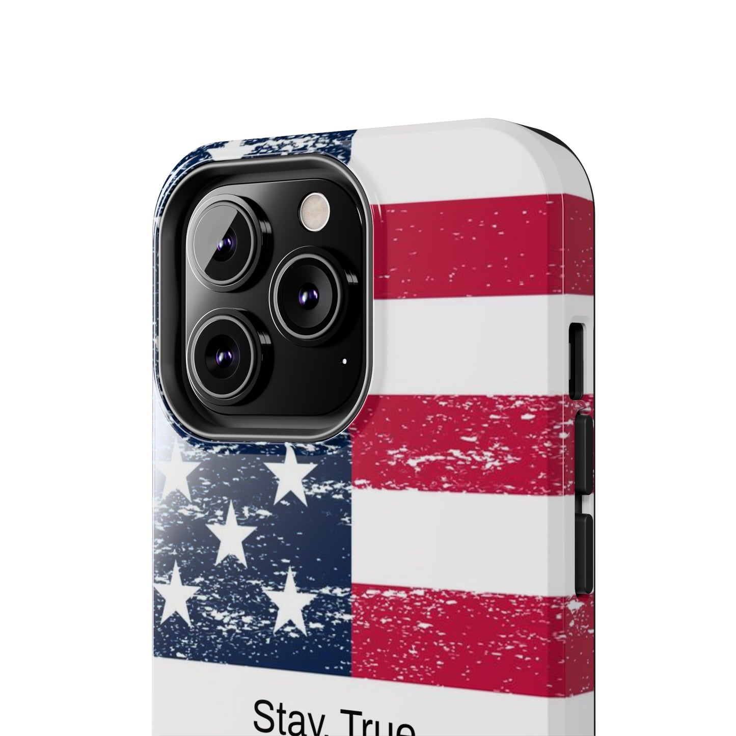 Stay. True. / The Red, White &  Blue iPhone Case