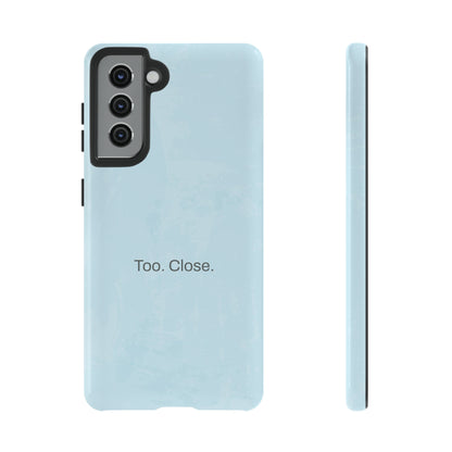 Too. Close. / Watercolor Samsung Case