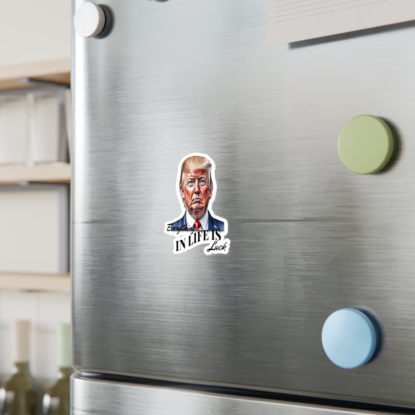 Trump "Everything In Life is Luck" sticker,