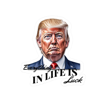 Trump "Everything In Life is Luck" sticker,