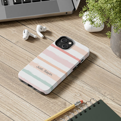 Just. Sayin. /  My Stripes iPhone Case