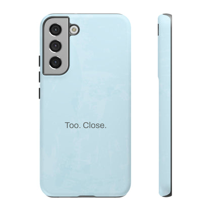 Too. Close. / Watercolor Samsung Case