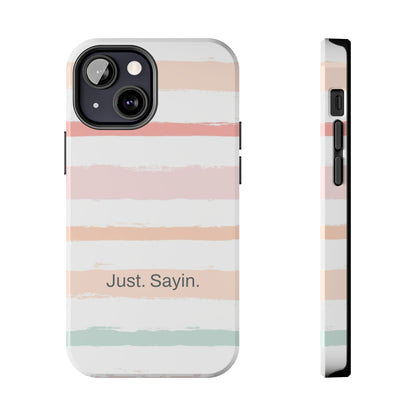 Just. Sayin. /  My Stripes iPhone Case