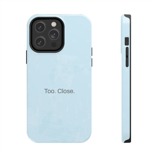 Too. Close. / Watercolor iPhone Case