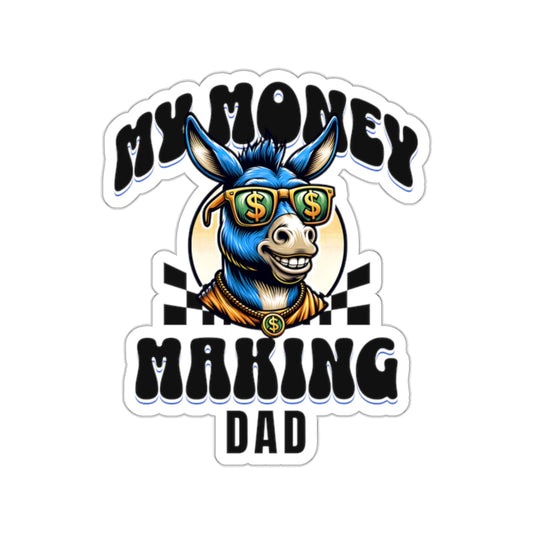 My Money Making Dad Sticker | Father's Day Gift | Dad Sticker ! Dad Birthday Gift | Donkey Sticker
