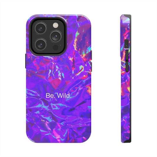 Be. Wild. / Gone Haywire iPhone Case