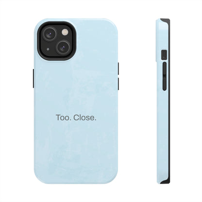 Too. Close. / Watercolor iPhone Case