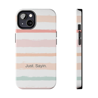 Just. Sayin. /  My Stripes iPhone Case