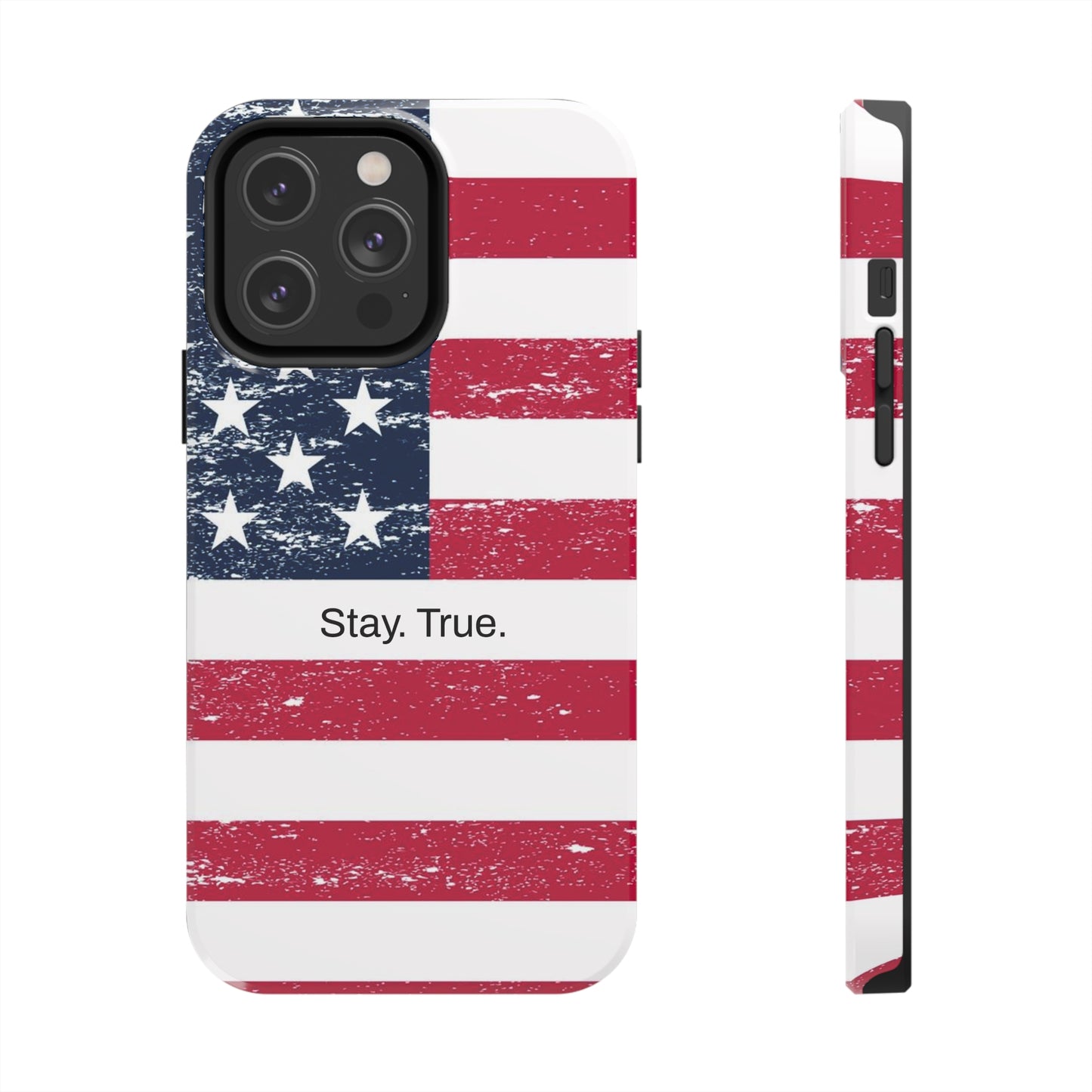 Stay. True. / The Red, White &  Blue iPhone Case