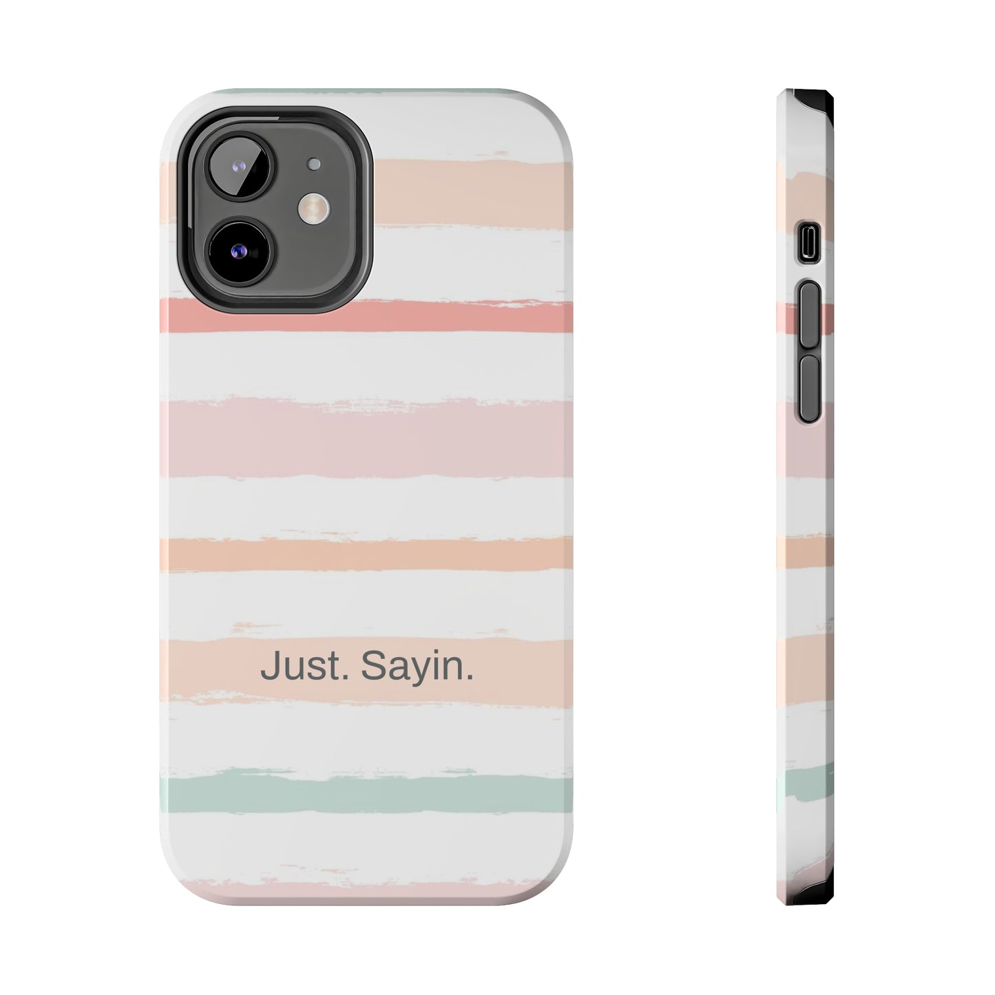 Just. Sayin. /  My Stripes iPhone Case