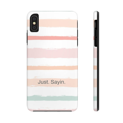 Just. Sayin. /  My Stripes iPhone Case