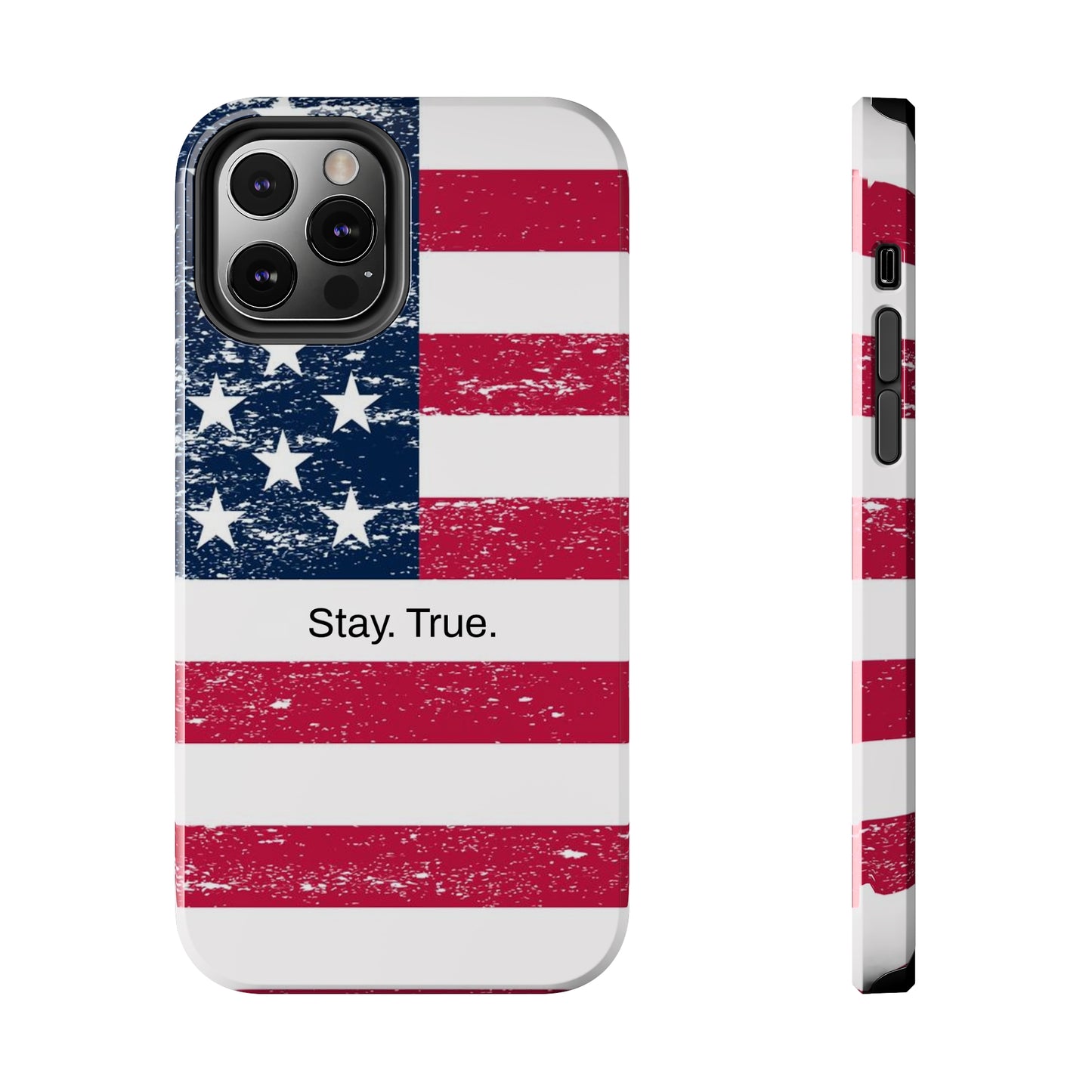 Stay. True. / The Red, White &  Blue iPhone Case