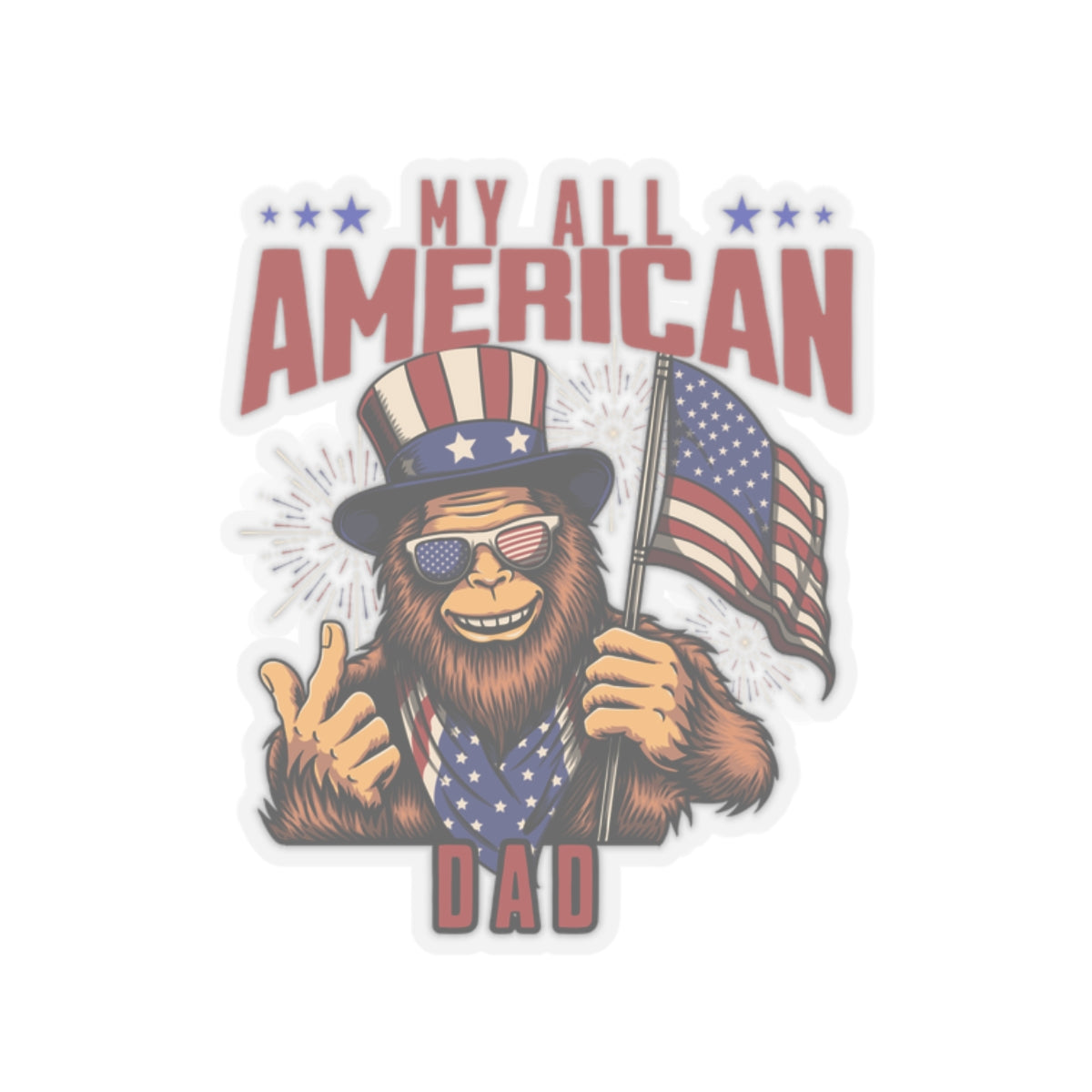 My All American Dad Sticker | Father's Day Gift Sticker | Big Foot Holding USA Flag | Patriotic Sticker | Patriotic Hydro Flask Sticker | Dad Gift Sticker