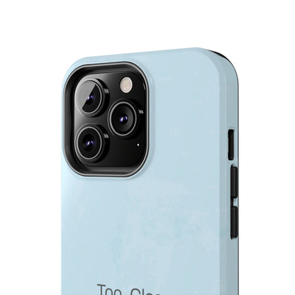 Too. Close. / Watercolor iPhone Case