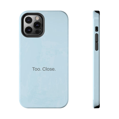 Too. Close. / Watercolor iPhone Case