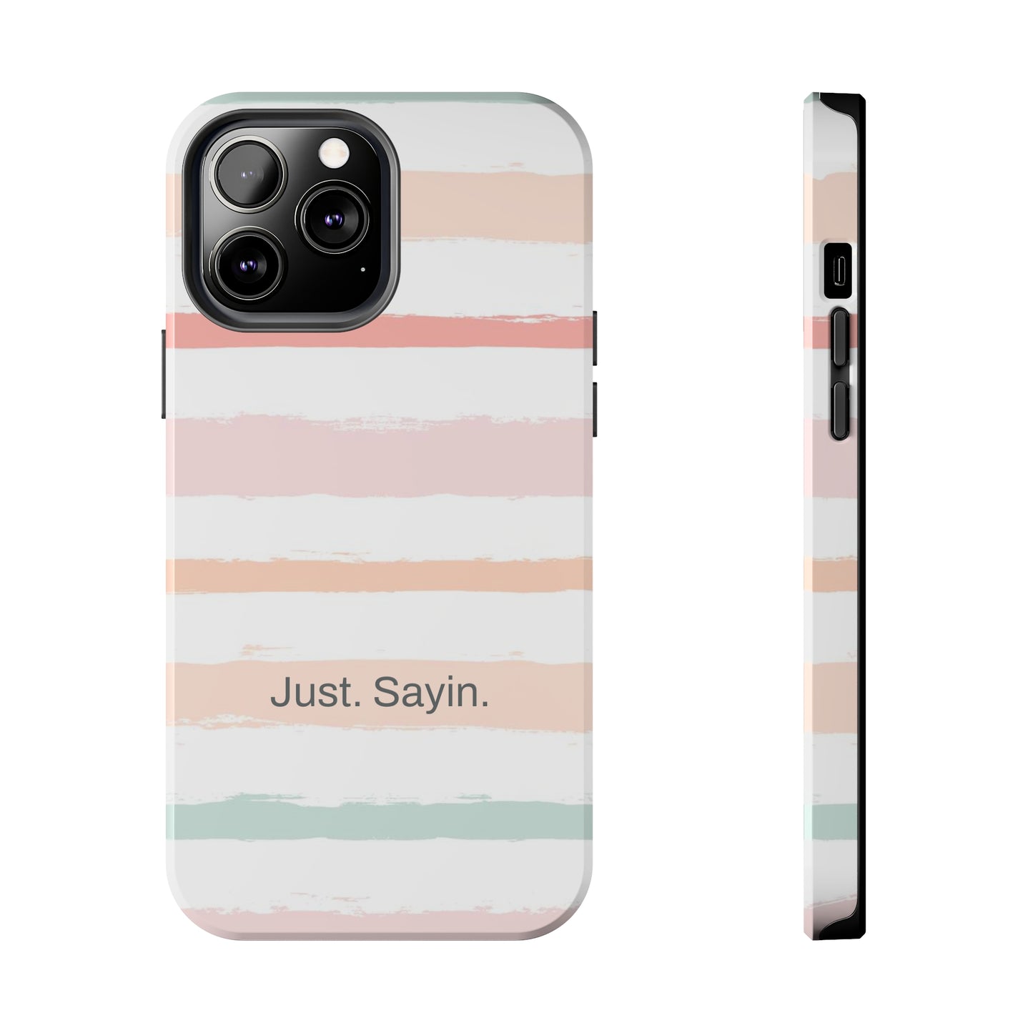 Just. Sayin. /  My Stripes iPhone Case