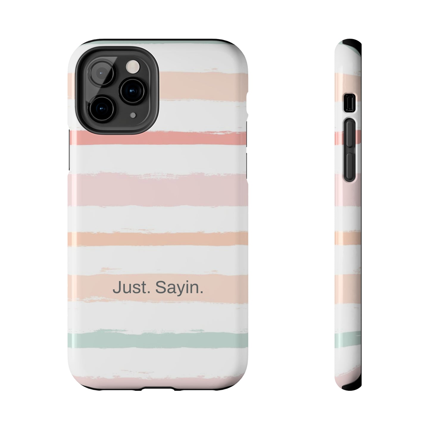 Just. Sayin. /  My Stripes iPhone Case