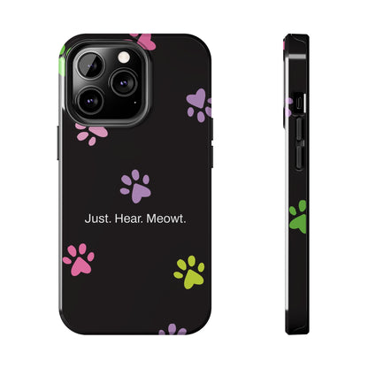 Just. Hear. Meowt. / Kitty Paws iPhone Case