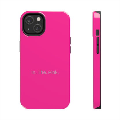 In. The. Pink. / Neon Pink iPhone Case