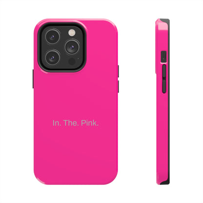 In. The. Pink. / Neon Pink iPhone Case