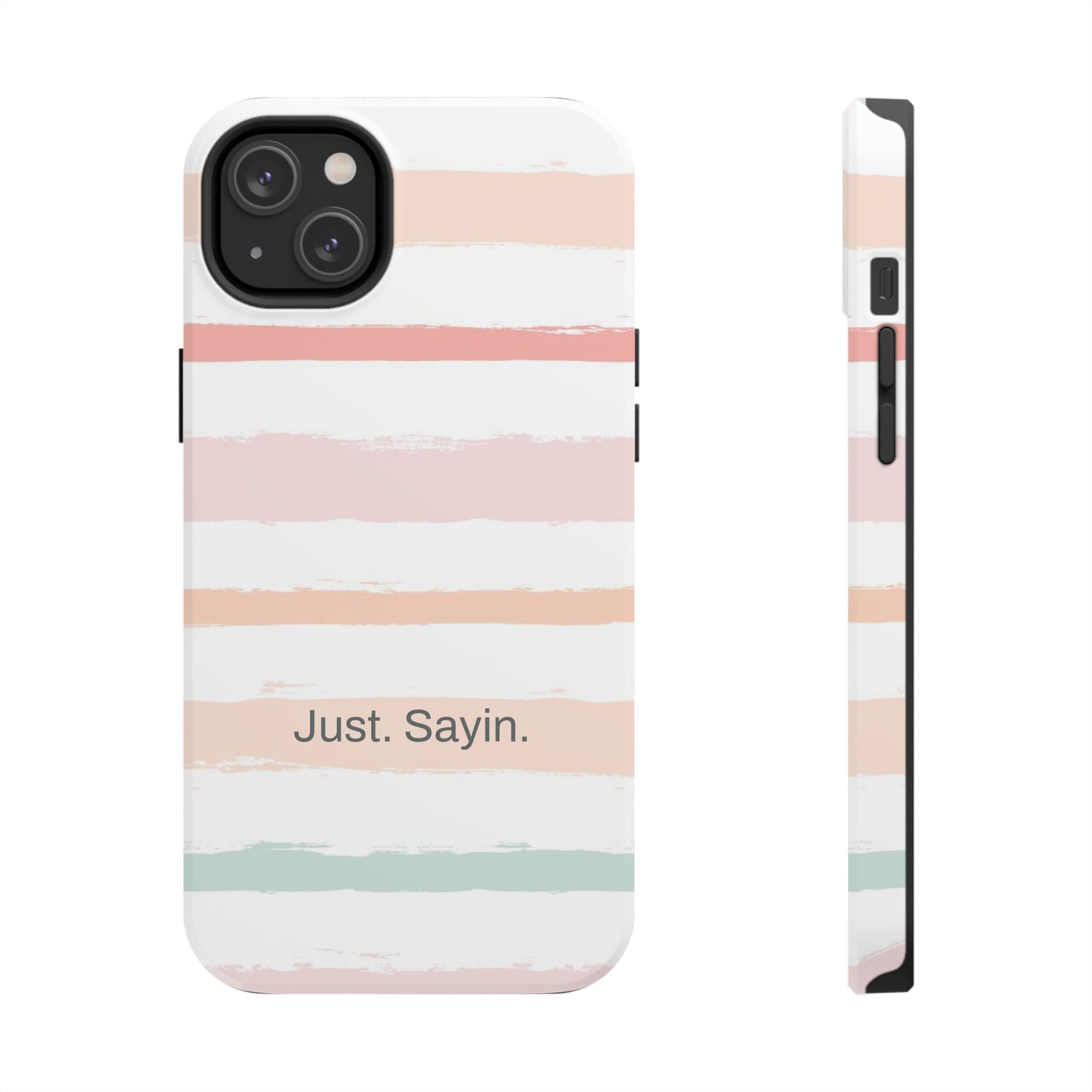 Just. Sayin. /  My Stripes iPhone Case