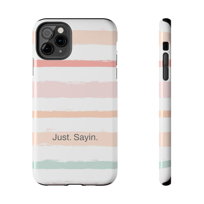 Just. Sayin. /  My Stripes iPhone Case