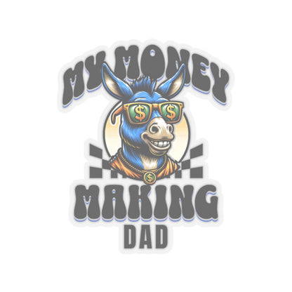 My Money Making Dad Sticker | Father's Day Gift | Dad Sticker ! Dad Birthday Gift | Donkey Sticker