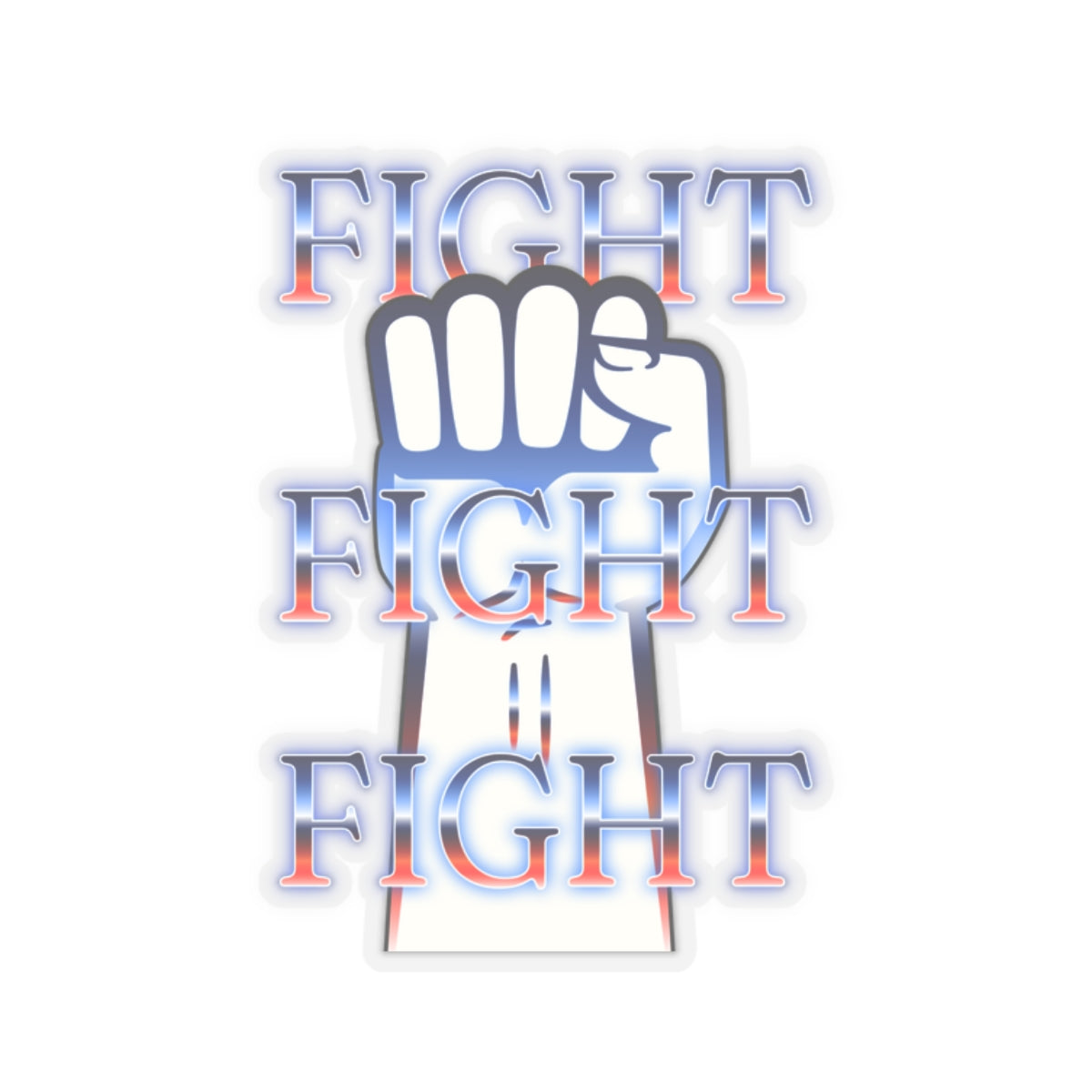 Trump Sticker, Fight Fight Fight, Fist In The Air, Red White and Blue, Make America Great Again